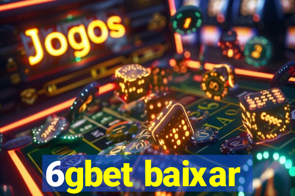 6gbet baixar